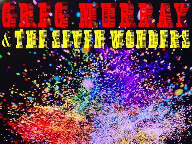 GREG MURRAY & THE SEVEN WONDERS